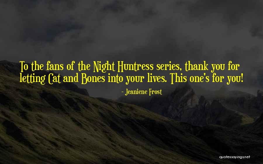 Night Huntress Series Quotes By Jeaniene Frost