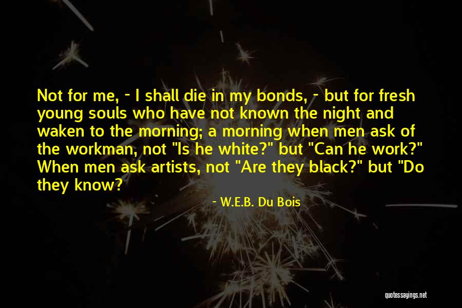 Night Is Young Quotes By W.E.B. Du Bois Night Is Young Quotes By W.E.B. Du Bois
