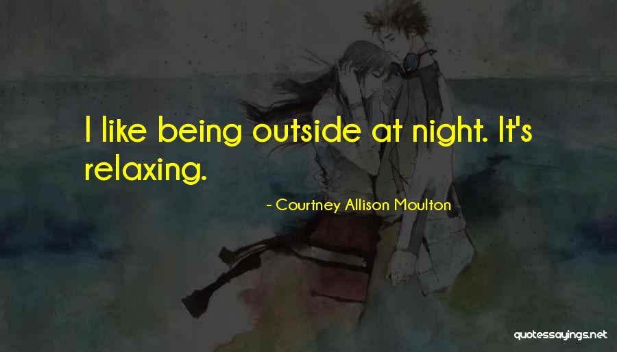 Night It Quotes By Courtney Allison Moulton Night It Quotes By Courtney Allison Moulton