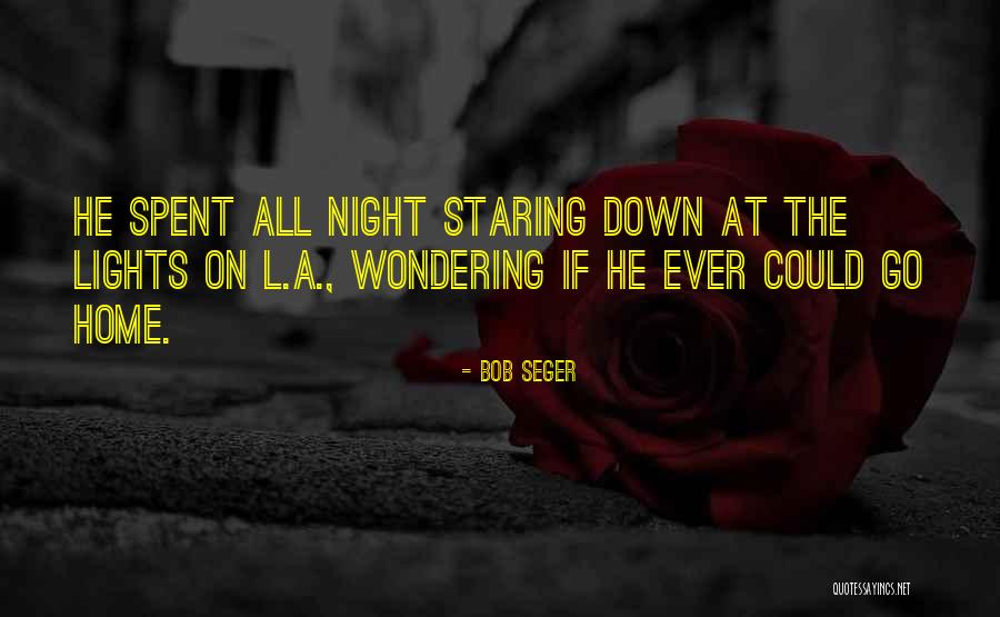 Night Lights Quotes By Bob Seger Night Lights Quotes By Bob Seger