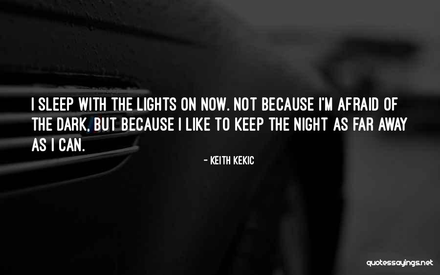 Night Lights Quotes By Keith Kekic Night Lights Quotes By Keith Kekic