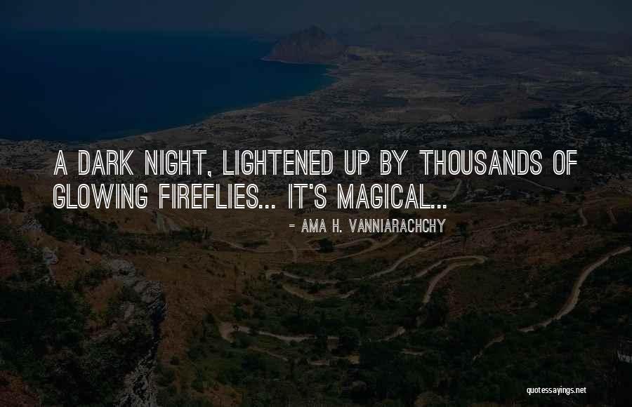 Night Magic Quotes By Ama H. Vanniarachchy Night Magic Quotes By Ama H. Vanniarachchy
