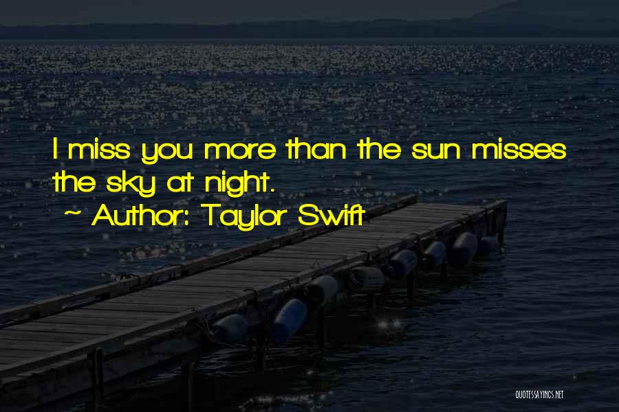 Night Miss You Quotes By Taylor Swift