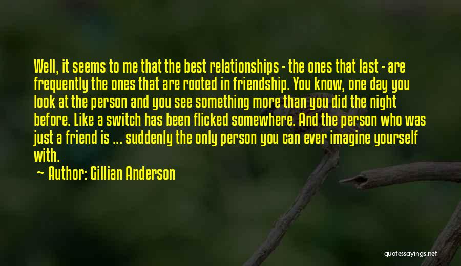 Night Out Friendship Quotes By Gillian Anderson