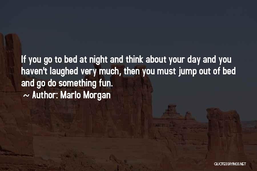 Night Out Fun Quotes By Marlo Morgan