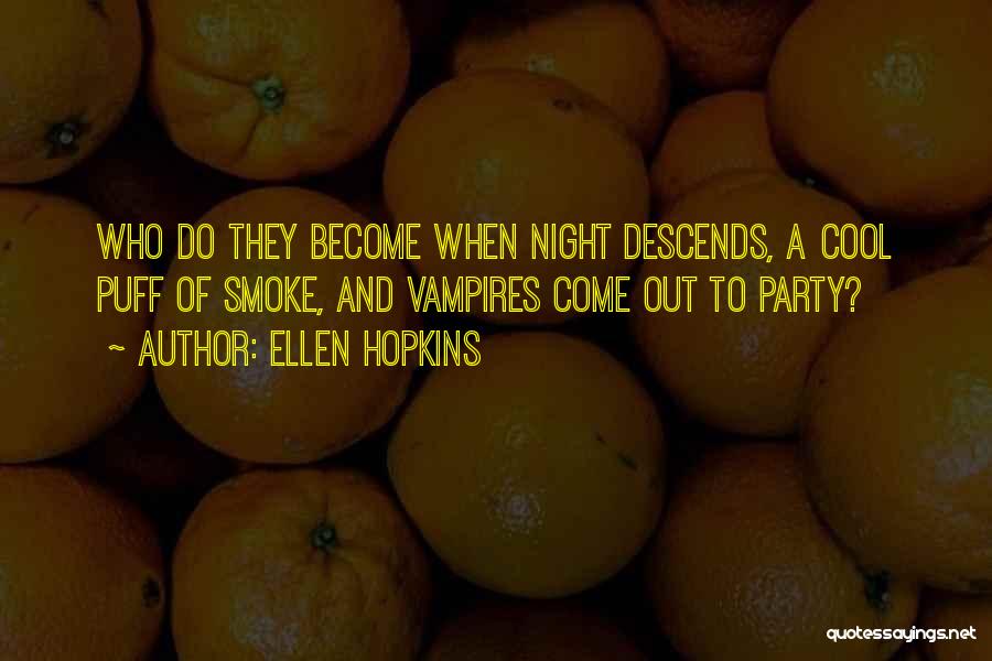 Night Out Party Quotes By Ellen Hopkins