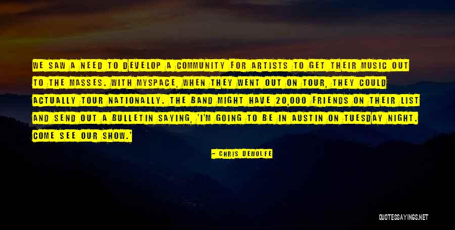Night Out With Friends Quotes By Chris DeWolfe Night Out With Friends Quotes By Chris DeWolfe