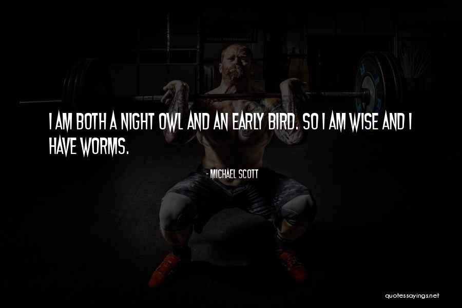 Night Owl Quotes By Michael Scott