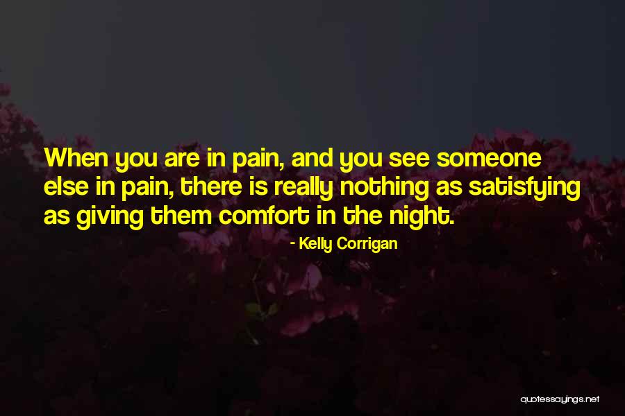 Night Pain Quotes By Kelly Corrigan Night Pain Quotes By Kelly Corrigan