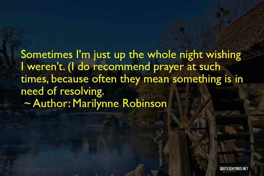 Night Prayer Quotes By Marilynne Robinson