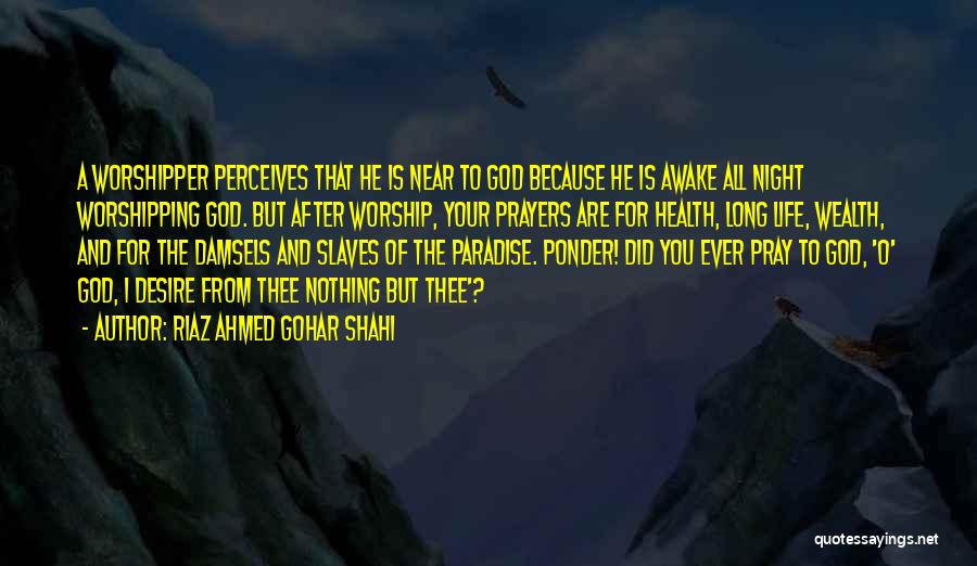 Night Prayer Quotes By Riaz Ahmed Gohar Shahi Night Prayer Quotes By Riaz Ahmed Gohar Shahi