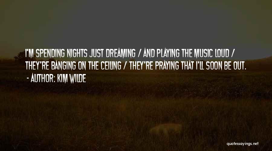 Night Praying Quotes By Kim Wilde