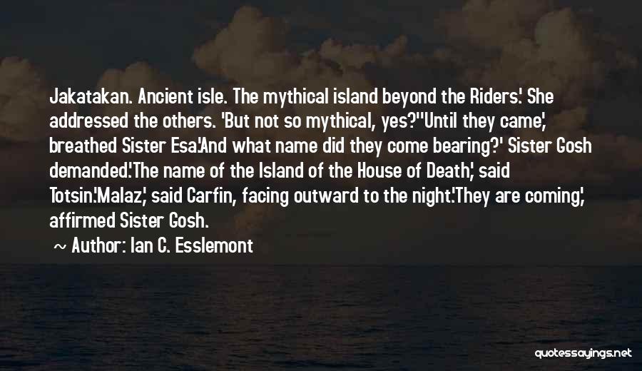 Night Riders Quotes By Ian C. Esslemont