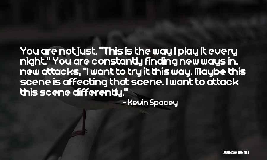 Night Scene Quotes By Kevin Spacey Night Scene Quotes By Kevin Spacey
