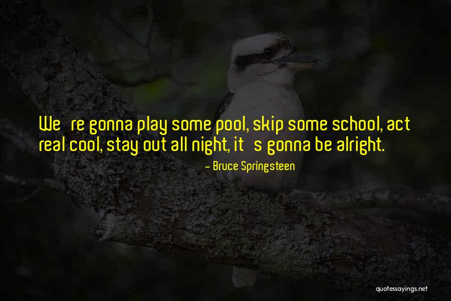 Night School Quotes By Bruce Springsteen Night School Quotes By Bruce Springsteen