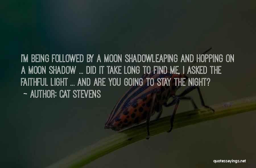 Night Shadow Quotes By Cat Stevens