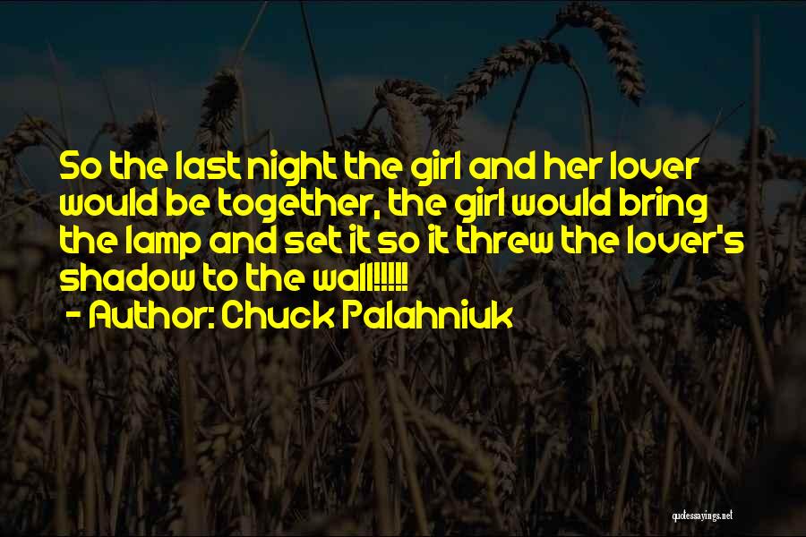 Night Shadow Quotes By Chuck Palahniuk