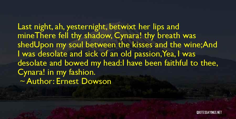 Night Shadow Quotes By Ernest Dowson