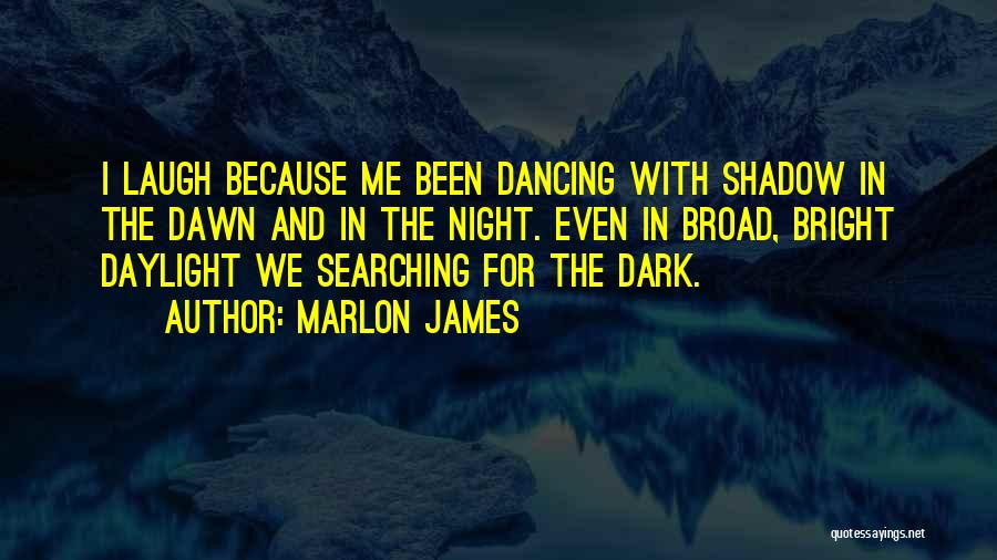 Night Shadow Quotes By Marlon James