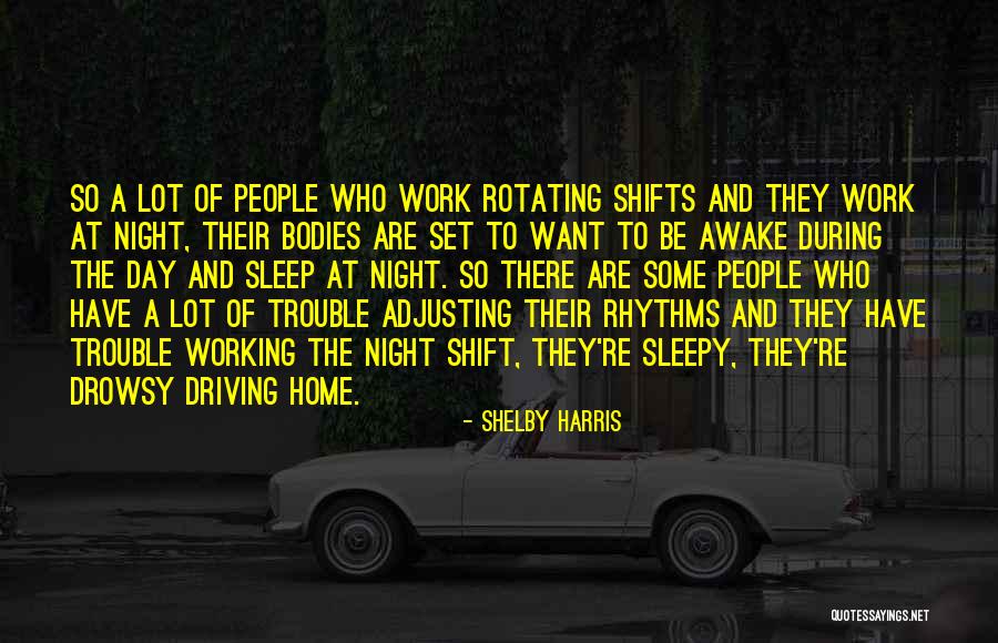 Night Shift Working Quotes By Shelby Harris Night Shift Working Quotes By Shelby Harris