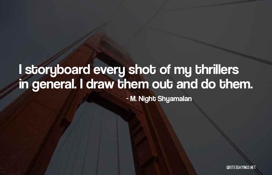 Night Shyamalan Quotes By M. Night Shyamalan Night Shyamalan Quotes By M. Night Shyamalan
