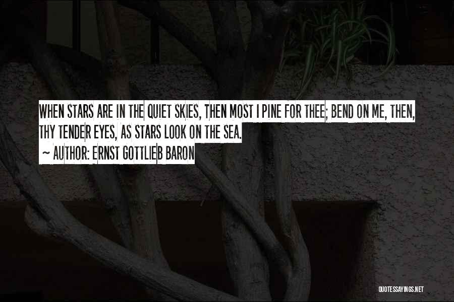 Night Skies Quotes By Ernst Gottlieb Baron