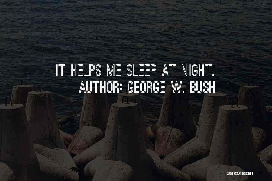 Night Sleep Quotes By George W. Bush