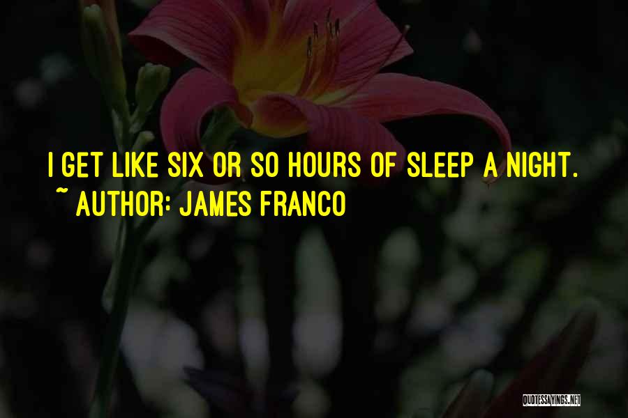 Night Sleep Quotes By James Franco