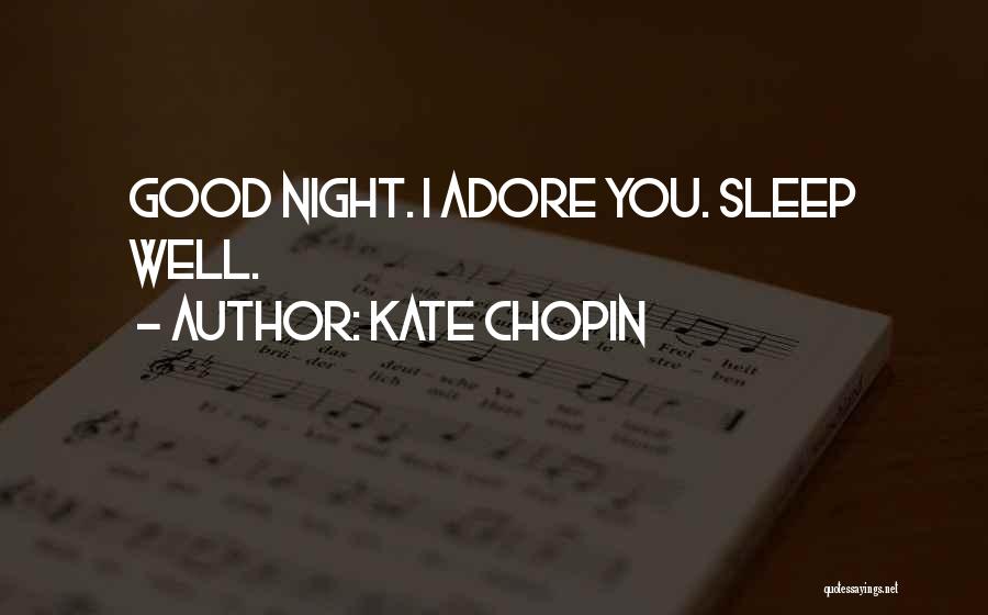 Night Sleep Well Quotes By Kate Chopin