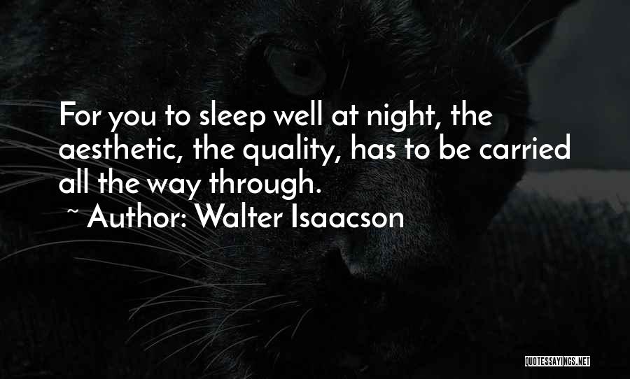 Night Sleep Well Quotes By Walter Isaacson