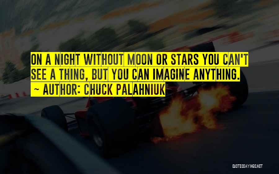 Night Stars Moon Quotes By Chuck Palahniuk