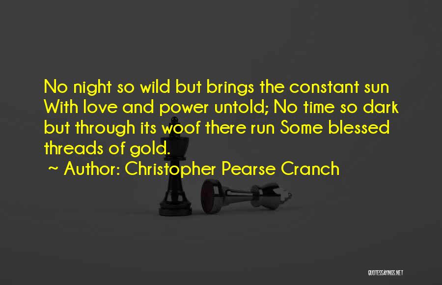 Night Time And Love Quotes By Christopher Pearse Cranch