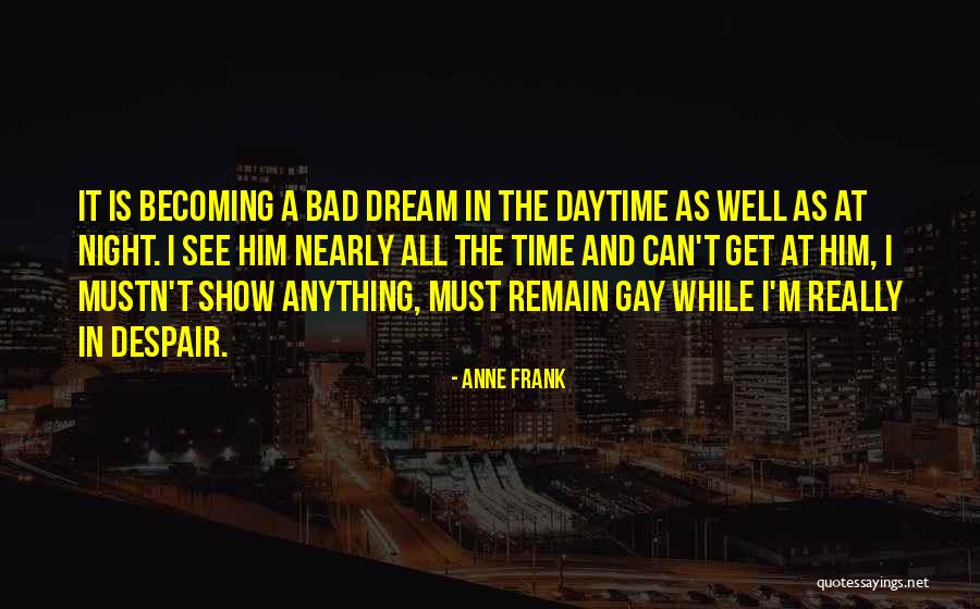 Night Time Dream Quotes By Anne Frank Night Time Dream Quotes By Anne Frank