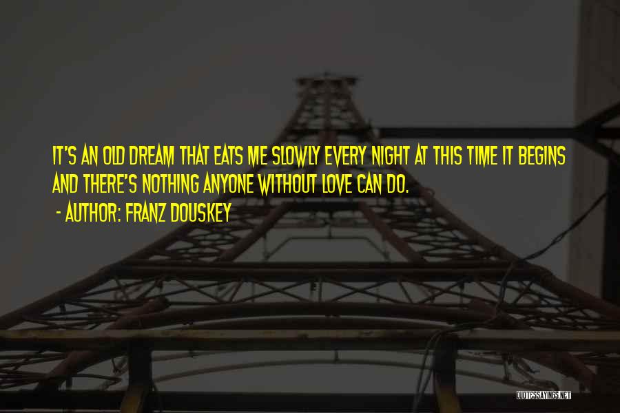 Night Time Dream Quotes By Franz Douskey