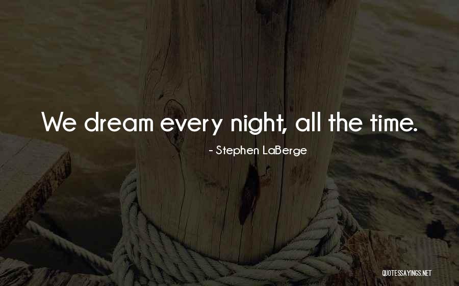 Night Time Dream Quotes By Stephen LaBerge