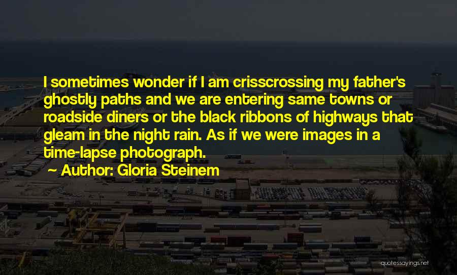 Night Time Rain Quotes By Gloria Steinem