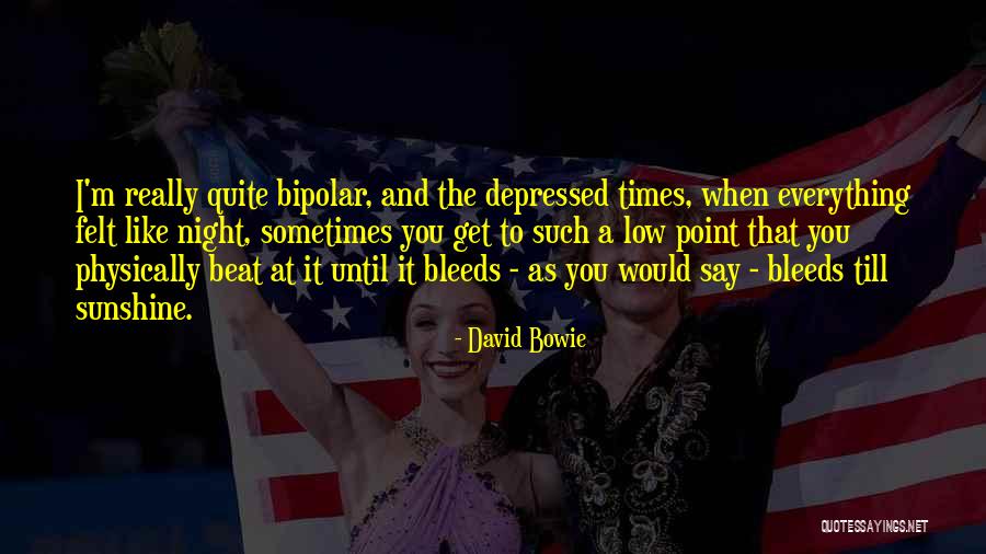 Night Times Quotes By David Bowie