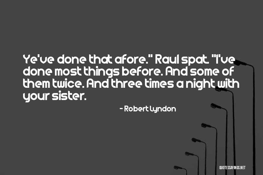 Night Times Quotes By Robert Lyndon