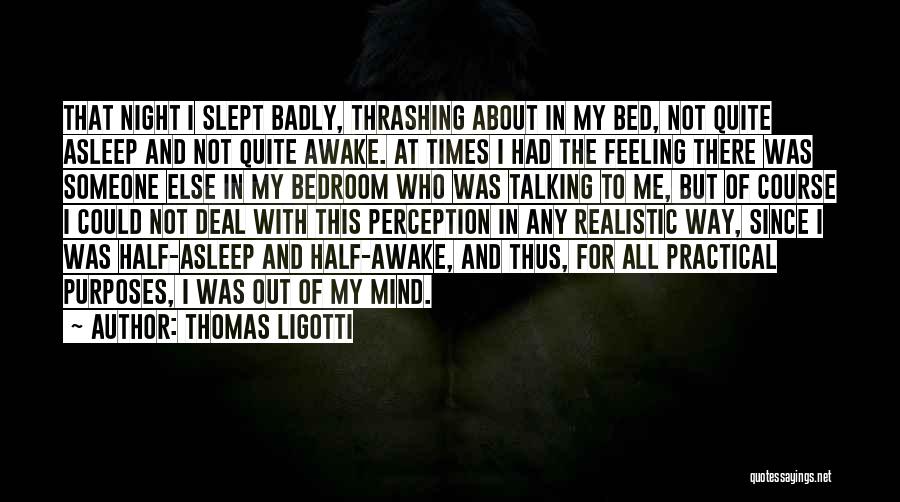 Night Times Quotes By Thomas Ligotti