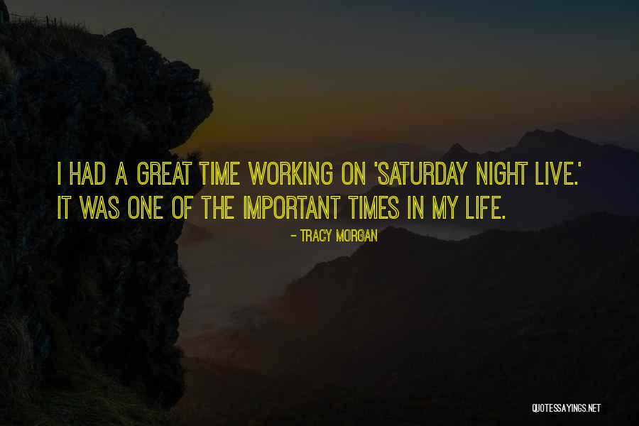 Night Times Quotes By Tracy Morgan