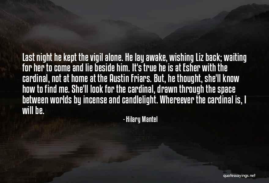 Night Vigil Quotes By Hilary Mantel