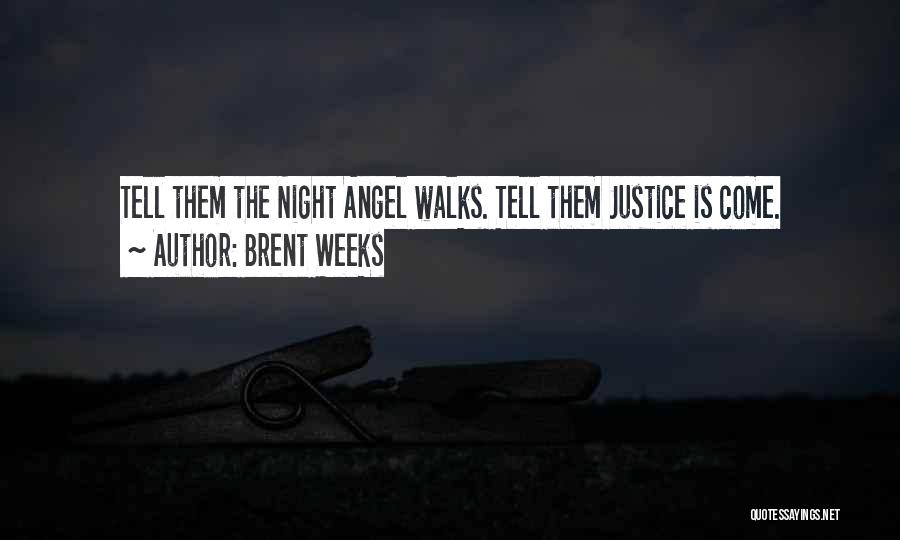 Night Walks Quotes By Brent Weeks