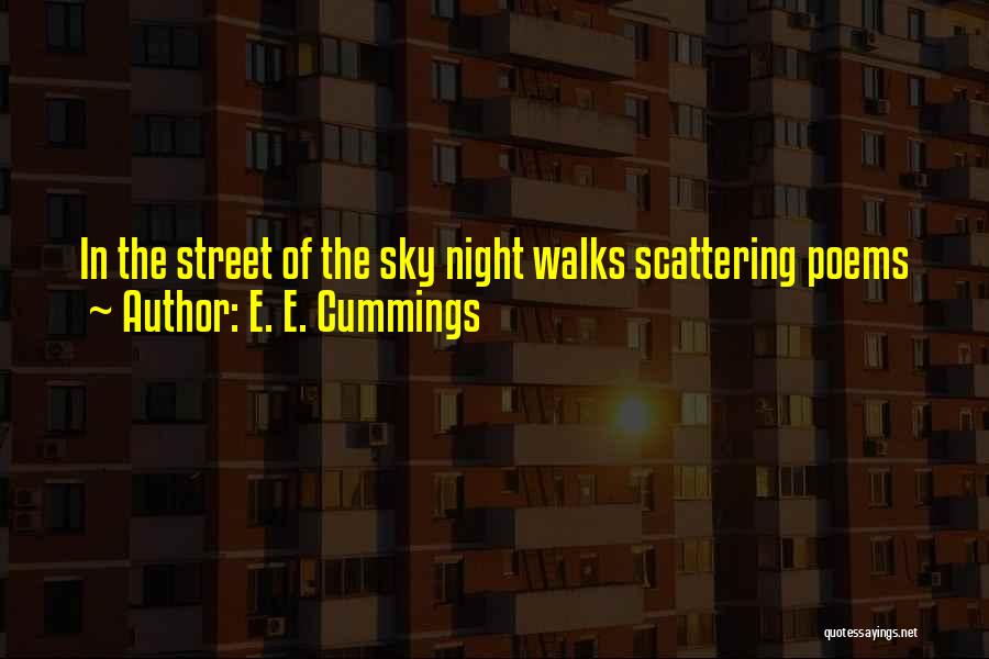 Night Walks Quotes By E. E. Cummings