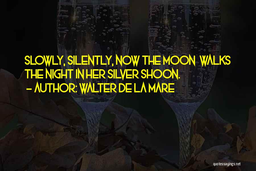 Night Walks Quotes By Walter De La Mare