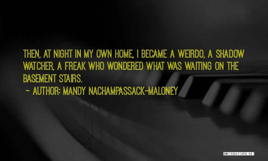 Night Watcher Quotes By Mandy Nachampassack-Maloney