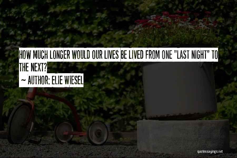 Night Wiesel Quotes By Elie Wiesel