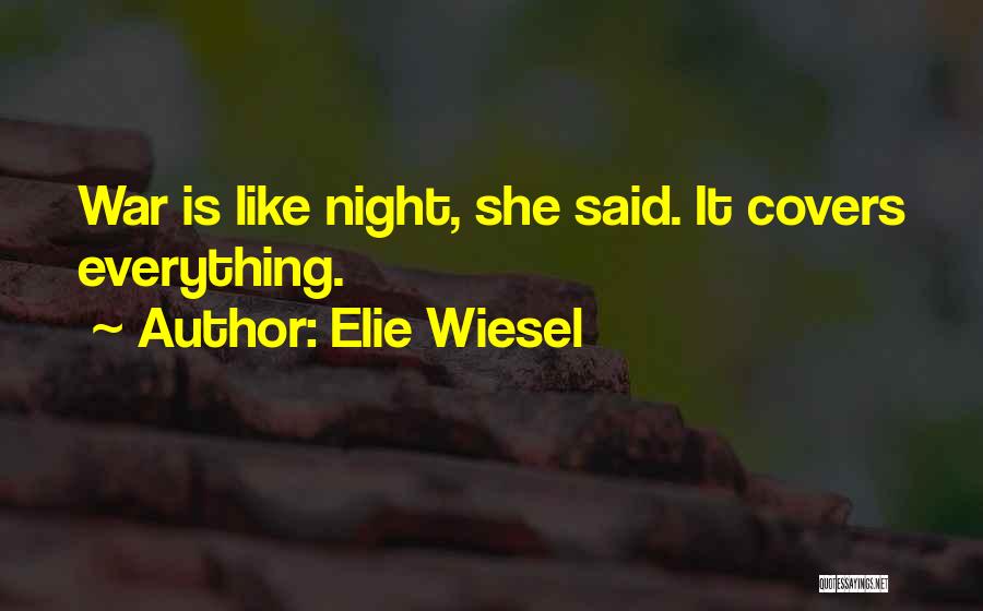 Night Wiesel Quotes By Elie Wiesel