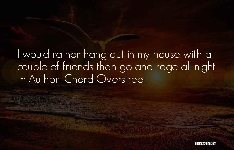 Night With Friends Quotes By Chord Overstreet