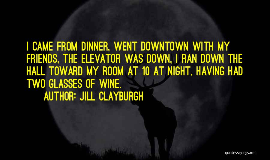 Night With Friends Quotes By Jill Clayburgh