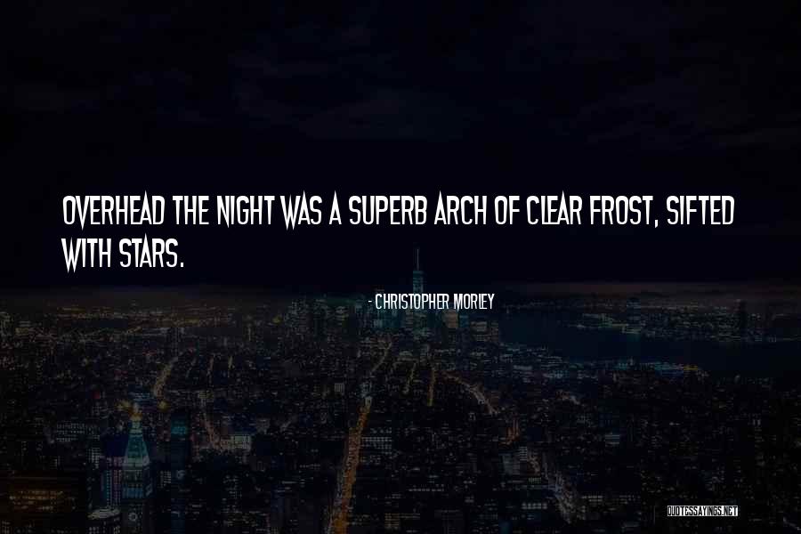 Night With Stars Quotes By Christopher Morley Night With Stars Quotes By Christopher Morley